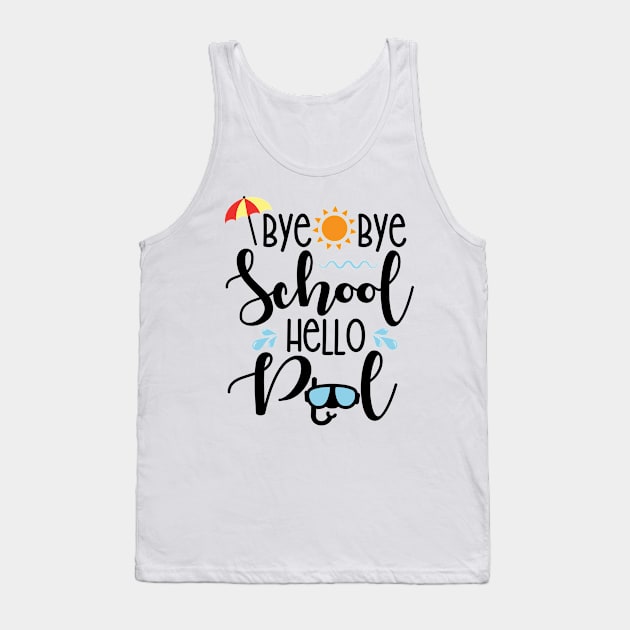 Bye Bye School Hello Pool Tank Top by defytees